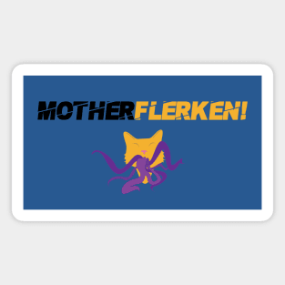 MotherFlerken! Magnet